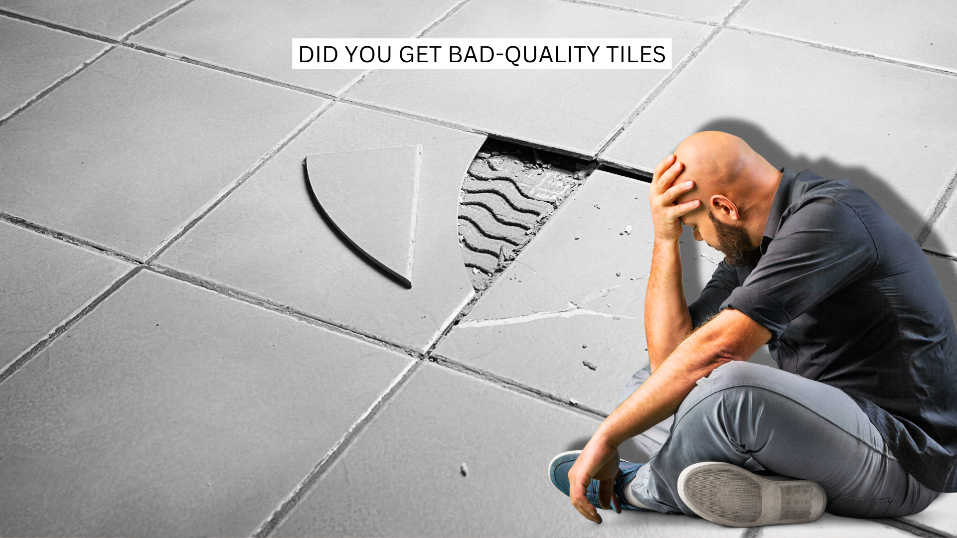 Bad-Quality Tiles: Did You Get Bad-Quality Tiles from a Trusted Brand?